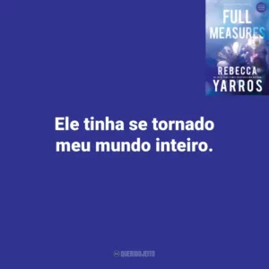Ele tinha se tornado meu mundo inteiro. Full Measures (Livro)