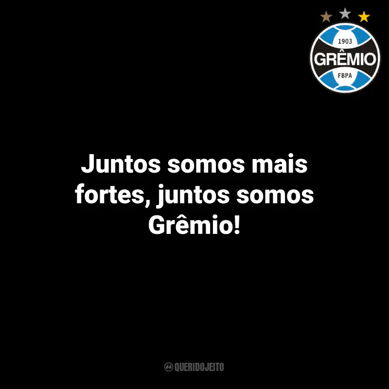 Mensagens Grêmio Torcedores: Juntos somos mais fortes, juntos somos Grêmio!