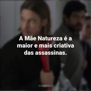 A Mãe Natureza é a maior e mais criativa das assassinas. Guerra Mundial Z (Filme)