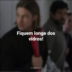 Fiquem longe dos vidros! Guerra Mundial Z (Filme)