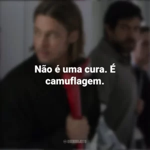 Não é uma cura. É camuflagem. Guerra Mundial Z (Filme)