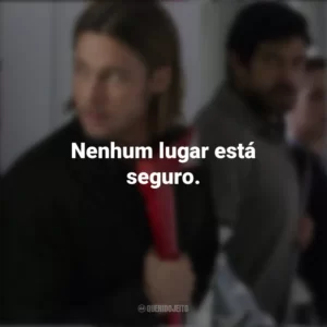 Nenhum lugar está seguro. Guerra Mundial Z (Filme)