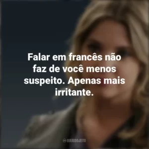 Falar em francês não faz de você menos suspeito. Apenas mais irritante. Hanna Marin (PLL)