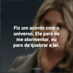 Fiz um acordo com o universo. Ele para de me atormentar, eu paro de quebrar a lei. Hanna Marin (PLL)