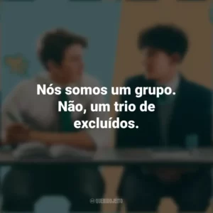 Nós somos um grupo. Não, um trio de excluídos. Heartstopper (Série)