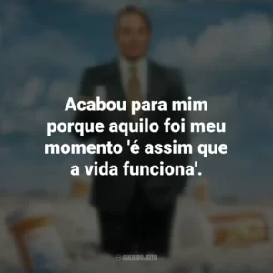 Acabou para mim porque aquilo foi meu momento ‘é assim que a vida funciona’. Império da Dor (Série)