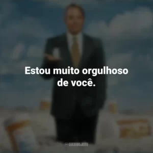Estou muito orgulhoso de você. Império da Dor (Série)