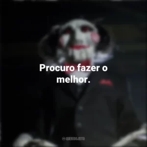 Procuro fazer o melhor. Jogos Mortais (Filme)
