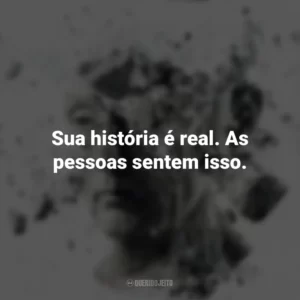Sua história é real. As pessoas sentem isso. Jogos Mortais: O Final (Filme)