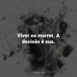 Viver ou morrer. A decisão é sua. Jogos Mortais: O Final (Filme)