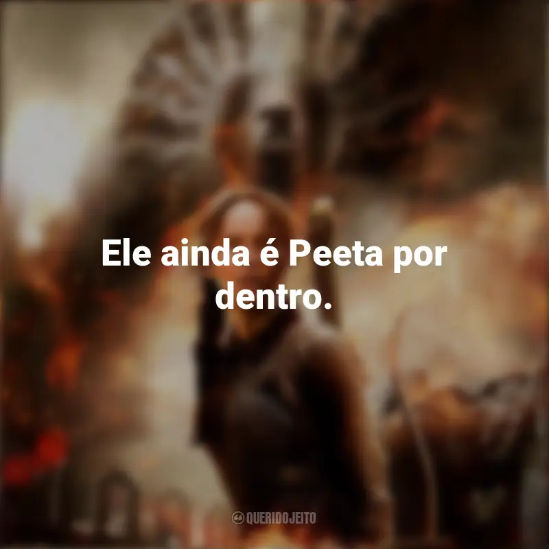 Frases sobre o filme Jogos Vorazes: A Esperança – Parte 1: Ele ainda é Peeta por dentro.