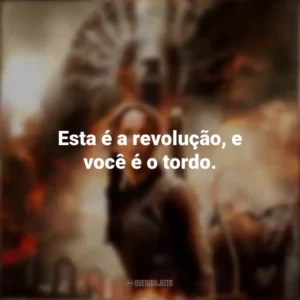 Esta é a revolução, e você é o tordo. Jogos Vorazes: A Esperança – Parte 1 (Filme)