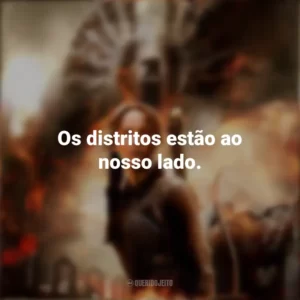 Os distritos estão ao nosso lado. Jogos Vorazes: A Esperança – Parte 1 (Filme)