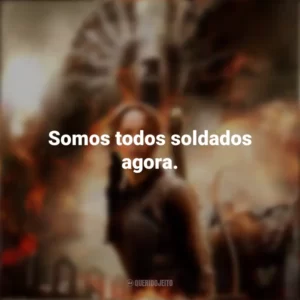 Somos todos soldados agora. Jogos Vorazes: A Esperança – Parte 1 (Filme)