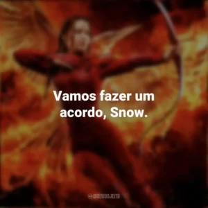 Vamos fazer um acordo, Snow. Jogos Vorazes: A Esperança – O Final (Filme)