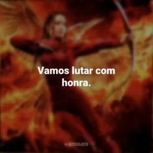 Vamos lutar com honra. Jogos Vorazes: A Esperança – O Final (Filme)