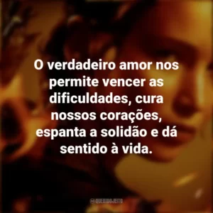 O verdadeiro amor nos permite vencer as dificuldades, cura nossos corações, espanta a solidão e dá sentido à vida. Jogos Vorazes (Filme)