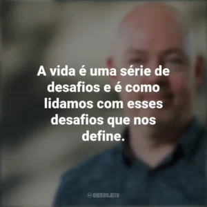 A vida é uma série de desafios e é como lidamos com esses desafios que nos define. John Boyne