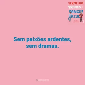 Sem paixões ardentes, sem dramas. Vermelho, Branco e Sangue Azul (Livro)