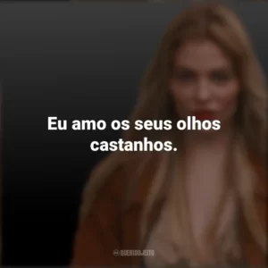 Eu amo os seus olhos castanhos. Luísa Sonza