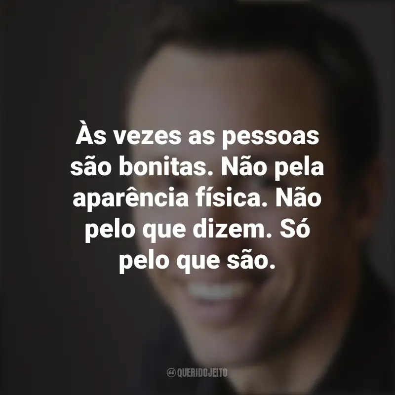 Frases Do Markus Zusak: Às vezes as pessoas são bonitas. Não pela aparência física. Não pelo que dizem. Só pelo que são.