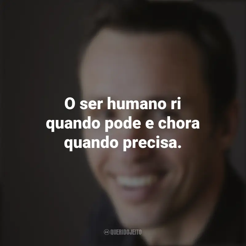 Frases De Markus Zusak: O ser humano ri quando pode e chora quando precisa.