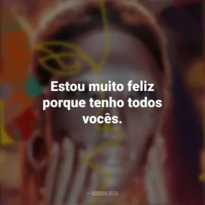 Estou muito feliz porque tenho todos vocês. Mask Girl (Série)