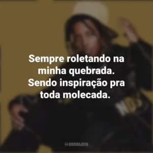 Sempre roletando na minha quebrada. Sendo inspiração pra toda molecada. MC Caverinha