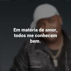 Em matéria de amor, todos me conhecem bem. MC Marcinho