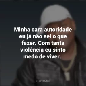 Minha cara autoridade eu já não sei o que fazer. Com tanta violência eu sinto medo de viver. MC Marcinho