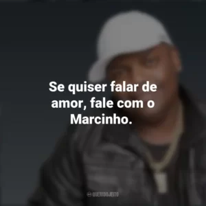 Se quiser falar de amor, fale com o Marcinho. MC Marcinho