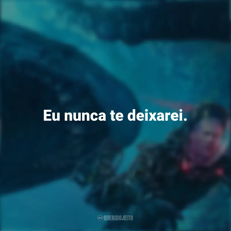 Frases Megatubarão 2 Filmes: Eu nunca te deixarei.