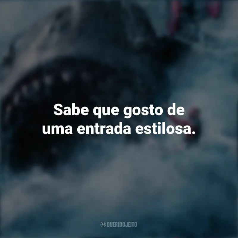 Frases de Jonas Taylor no Filme Megatubarão: Sabe que gosto de uma entrada estilosa.