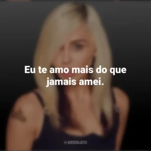 Eu te amo mais do que jamais amei. Miley Cyrus