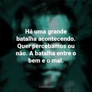 Há uma grande batalha acontecendo. Quer percebamos ou não. A batalha entre o bem e o mal. Nefarious (Filme)