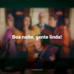 Boa noite, gente linda! Novela (Série)