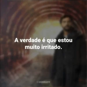 A verdade é que estou muito irritado. O Jardim de Bronze (Série)