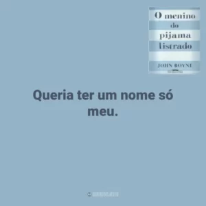 Queria ter um nome só meu. O Menino do Pijama Listrado (Livro)