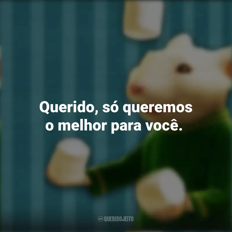 O Pequeno Stuart Little Frases: Querido, só queremos o melhor para você.