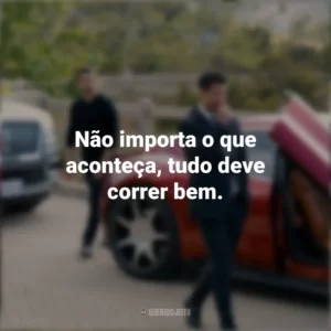 Não importa o que aconteça, tudo deve correr bem. O Poder e a Lei (Série)
