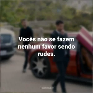 Vocês não se fazem nenhum favor sendo rudes. O Poder e a Lei (Série)