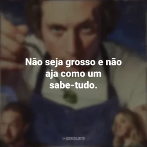 Não seja grosso e não aja como um sabe-tudo. O Urso (Série)