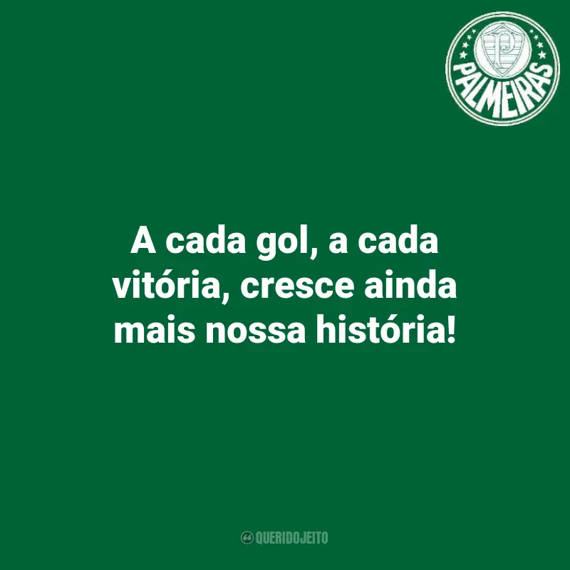 Frases de Palmeiras Torcedores: A cada gol, a cada vitória, cresce ainda mais nossa história!