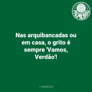 Nas arquibancadas ou em casa, o grito é sempre ‘Vamos, Verdão’! Palmeiras