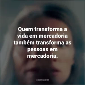 Quem transforma a vida em mercadoria também transforma as pessoas em mercadoria. Paraíso (Filme)