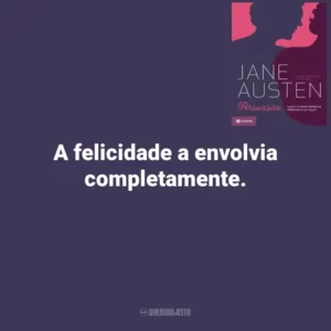 A felicidade a envolvia completamente. Persuasão (Livro)