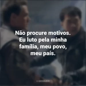 Não procure motivos. Eu luto pela minha família, meu povo, meu país. Projeto Extração (Filme)