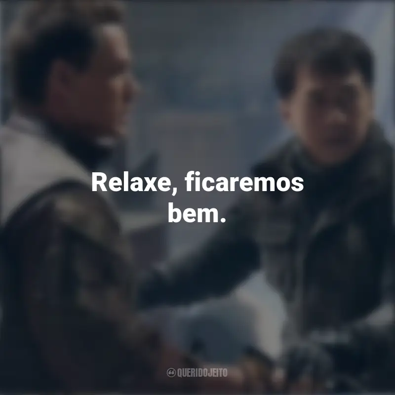 Frases de Chris Van Horne  no Filme Projeto Extração: Relaxe, ficaremos bem.