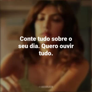 Conte tudo sobre o seu dia. Quero ouvir tudo. Quem É Erin Carter? (Série)