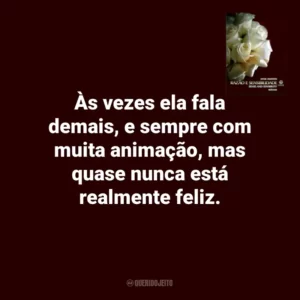 Às vezes ela fala demais, e sempre com muita animação, mas quase nunca está realmente feliz. Razão e Sensibilidade (Livro)